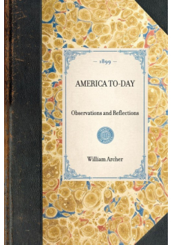 AMERICA TO-DAY~Observations and Reflections