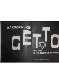 Warszawskie Getto 1943 - 1988 w 45 Rocznicę Powstania
