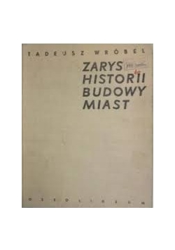 Zarys historii budowy miasta