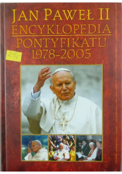 Jan Paweł II encyklopedia Pontyfikatu 1978 - 2005