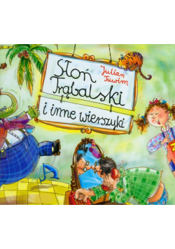 Tuwim Julian - Słoń Trąbalski i inne wierszyki