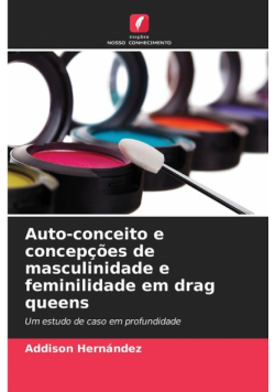 Auto-conceito e concepções de masculinidade e feminilidade em drag queens