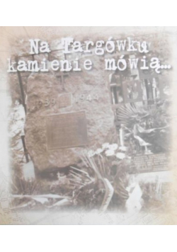 Na Targówku kamienie mówią