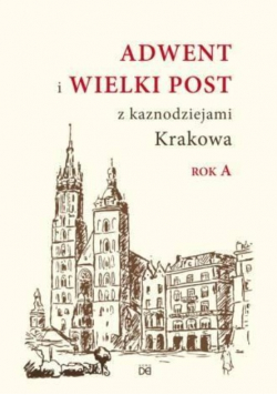 Adwent i Wielki Post z kaznodziejami Krakowa Rok A