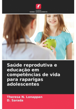 Saúde reprodutiva e educação em competências de vida para raparigas adolescentes