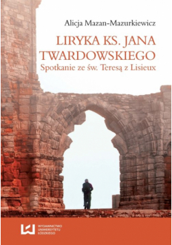 Mazan-Mazurkiewicz Alicja - Liryka ks. Jana Twardowskiego