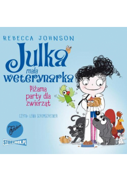 Julka – mała weterynarka. Tom 1. Piżama party dla zwierząt