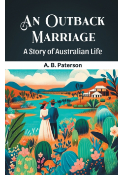 An Outback Marriage A Story Of Australian Life
