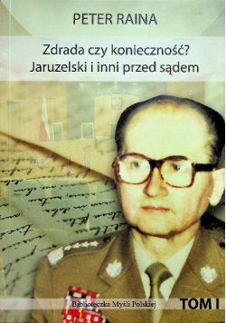 Zdrada czy konieczność Jaruzelski i inni przed sądem Tom I