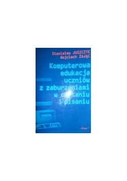 Komputerowa edukacja uczniów z zaburzeniami w czytaniu i pisaniu