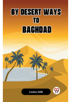 By Desert Ways To Baghdad