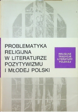Problematyka religijna w literaturze pozytywizmu i Młodej Polski