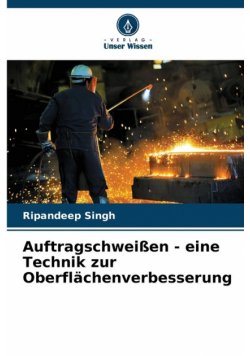 Auftragschweißen - eine Technik zur Oberflächenverbesserung