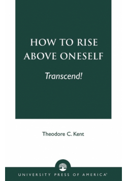 How to Rise Above Oneself. . . TRANSCEND!