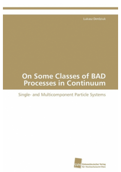 On Some Classes of BAD Processes in Continuum