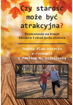 Czy starość może być atrakcyjna?
