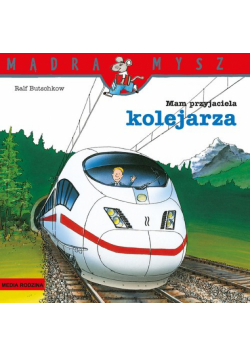Mam przyjaciela kolejarza. Mądra Mysz