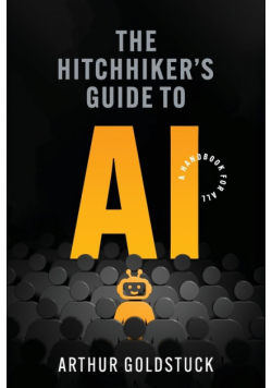 The Hitchhiker's Guide to AI