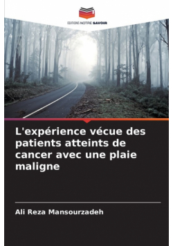 L'expérience vécue des patients atteints de cancer avec une plaie maligne