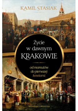 Życie w dawnym Krakowie
