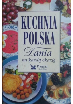 Kuchnia Polska. Dania na każdą okazję