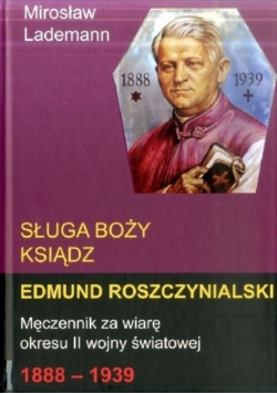 Sługa Boży Ksiądz Edmund Roszczynialski