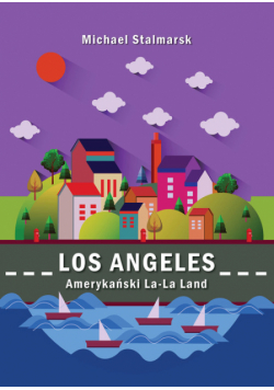 Los Angeles. Amerykański La-La Land