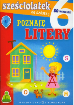 Sześciolatek na szóstkę Poznaję litery