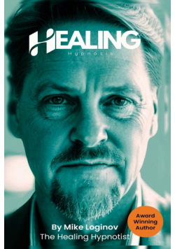 Healing Hypnosis - Self-Healing for a Life of Wellness, Happiness and Joy