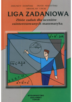 Liga zadaniowa. Zbiór zadań dla ucznów zainteresowanych matematyką