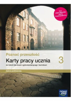 Poznać przeszłość Historia 3 Karty pracy ucznia Zakres podstawowy