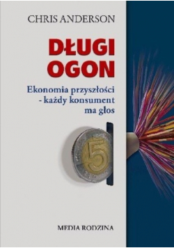 Długi ogon Ekonomia przyszłości każdy konsument ma głos