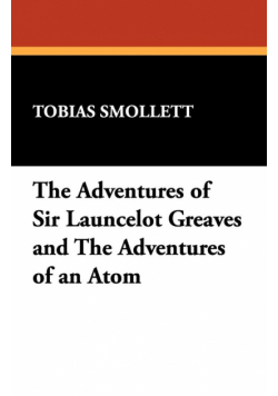 The Adventures of Sir Launcelot Greaves and The Adventures of an Atom