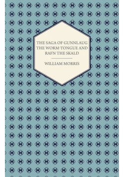 The Saga of Gunnlaug the Worm-Tongue and Rafn the Skald (1869)