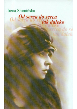 Słomińska Irena - Od serca do serca tak daleko