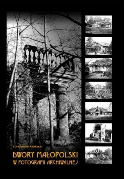 Dwory Małopolski w fotografii archiwalnej
