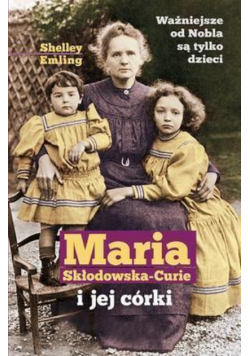 Maria Skłodowska Curie i jej córki