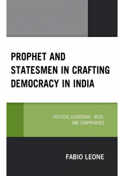Prophet and Statesmen in Crafting Democracy in India