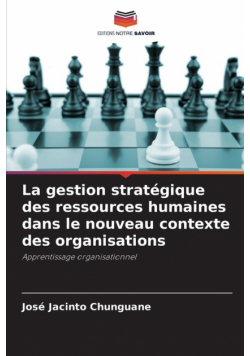 La gestion stratégique des ressources humaines dans le nouveau contexte des organisations