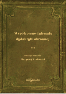 Współczesne dylematy dydaktyki obronnej, Tom 2
