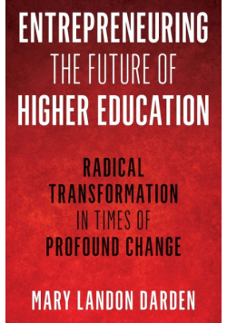 Entrepreneuring the Future of Higher Education