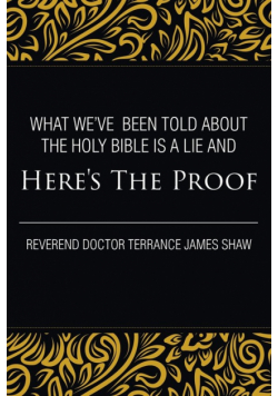 What We've Been Told about the Holy Bible Is a Lie And Here's the Proof