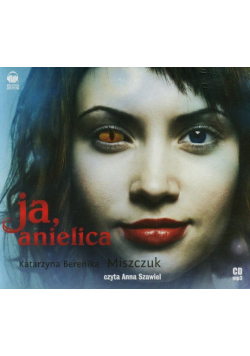 Miszczuk Katarzyna Berenika - Ja anielica, Audiobook