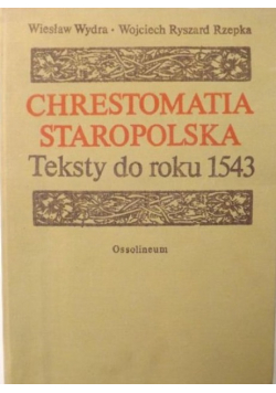 Chrestomatia Staropolska teksty do roku 1543