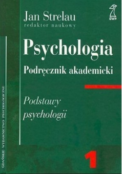 Psychologia Podręcznik akademicki Tom 1