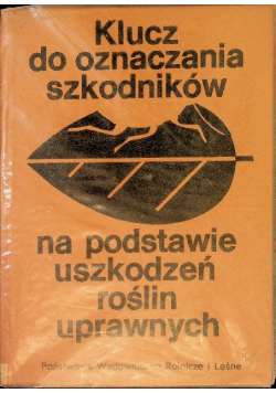 Klucz do oznaczania szkodników na podstawie uszkodzeń roślin uprawnych