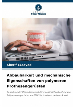 Abbaubarkeit und mechanische Eigenschaften von polymeren Prothesengerüsten