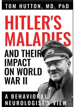 Hitler's Maladies and Their Impact on World War II