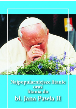 Najpopularniejsze litanie oraz litania do bł. Jana Pawła II
