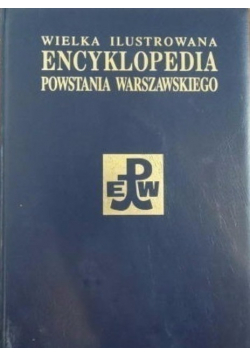 Wielka Ilustrowana Encyklopedia Powstania Warszawskiego Tom 5